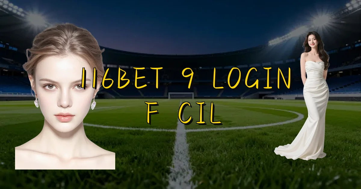 116Bet 9 Login Fácil Oficial