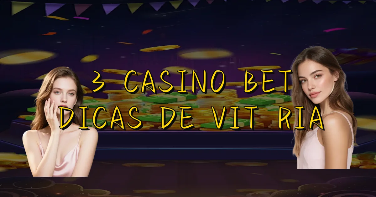 3 Casino Bet Dicas De Vitória Oficial