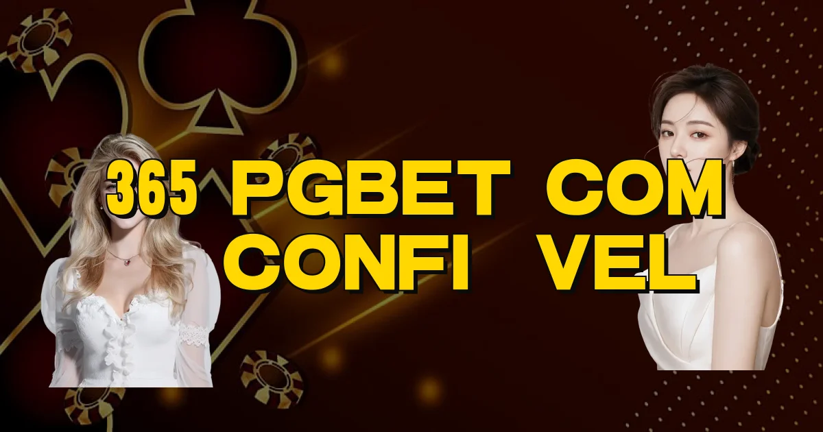 365 Pgbet Com É Confiável Oficial