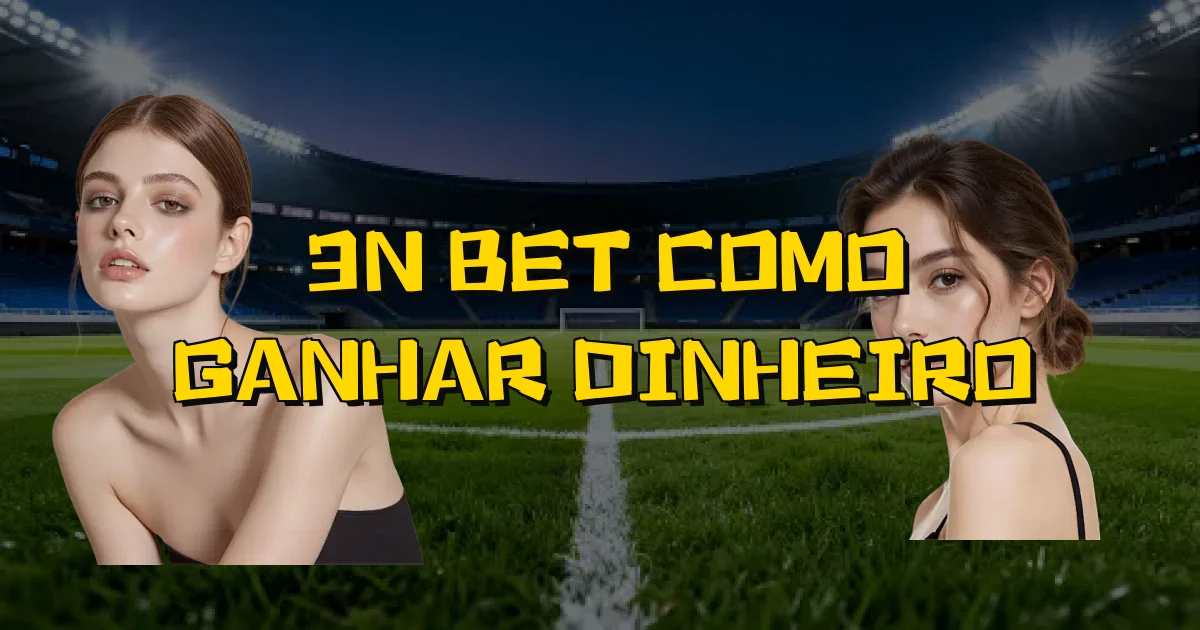 3N Bet Como Ganhar Dinheiro Oficial