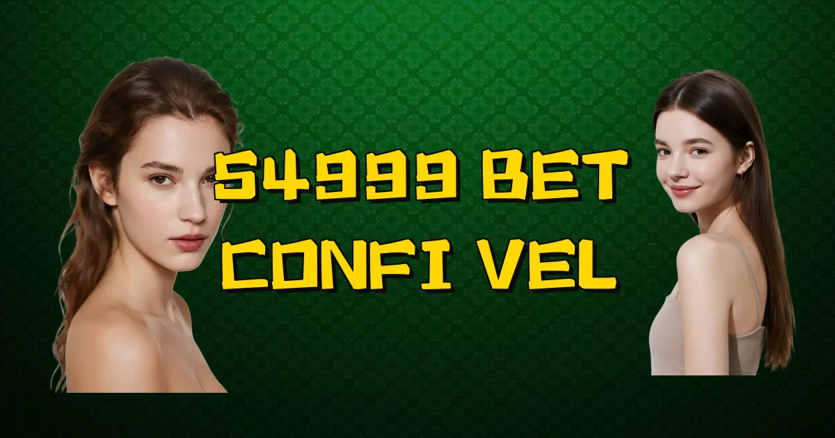 54999 Bet Confiável Oficial