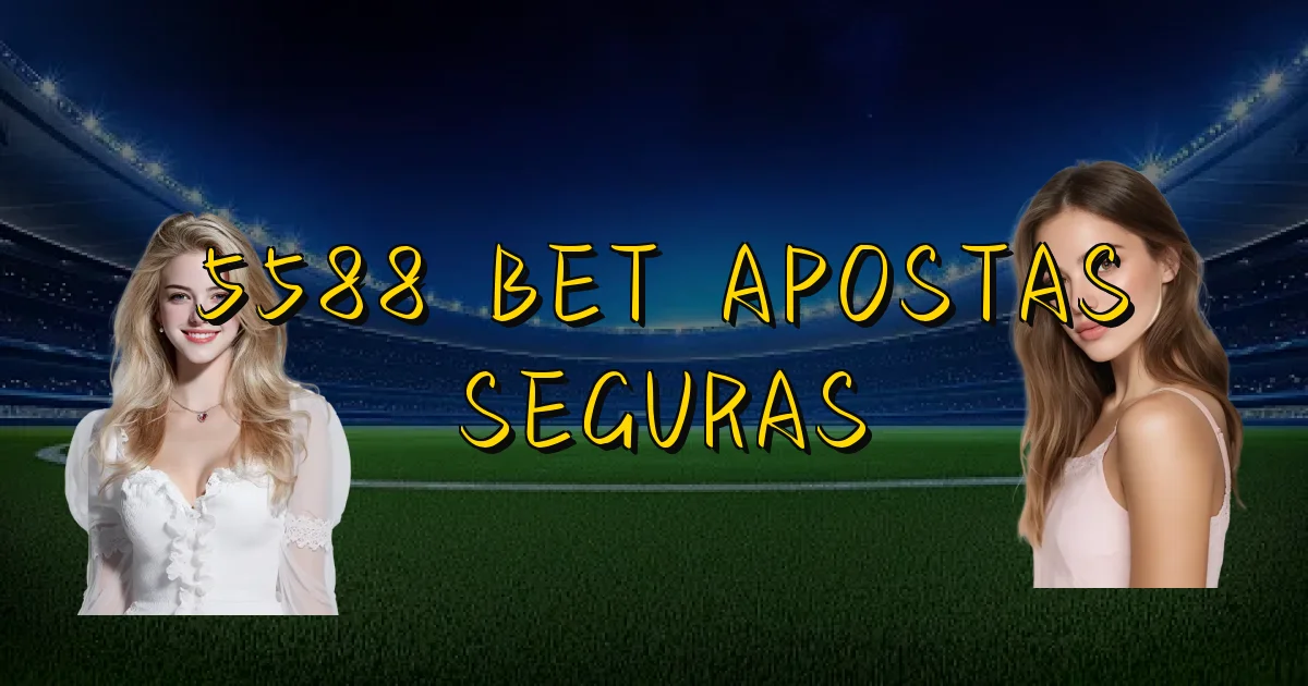 5588 Bet Apostas Seguras Oficial