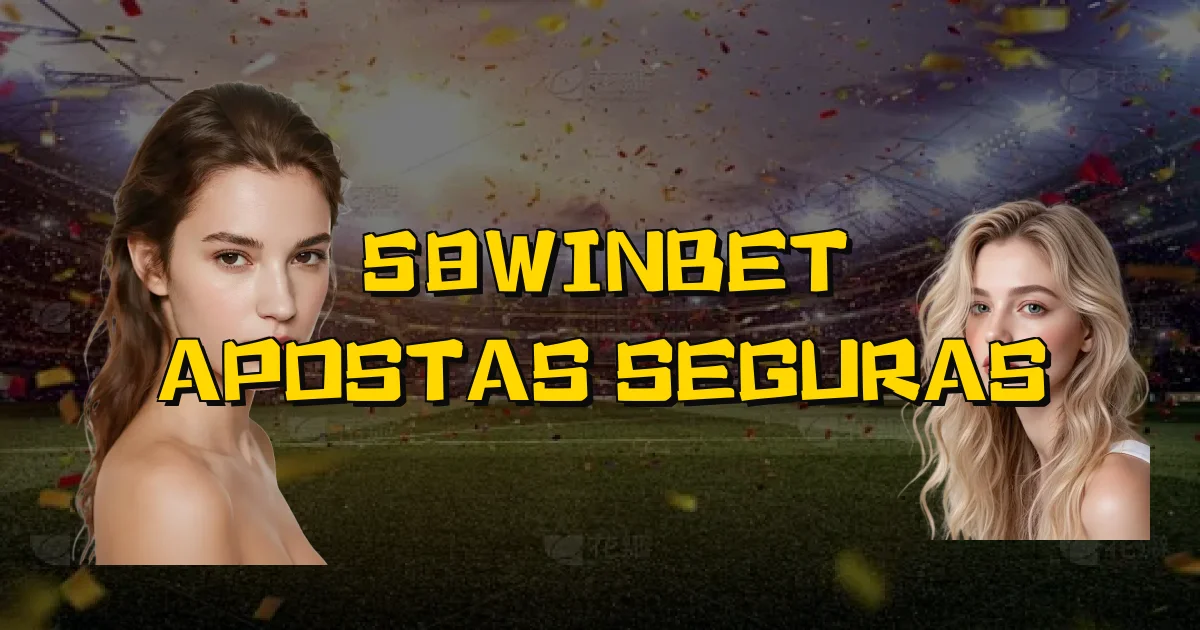 58Winbet Apostas Seguras Oficial