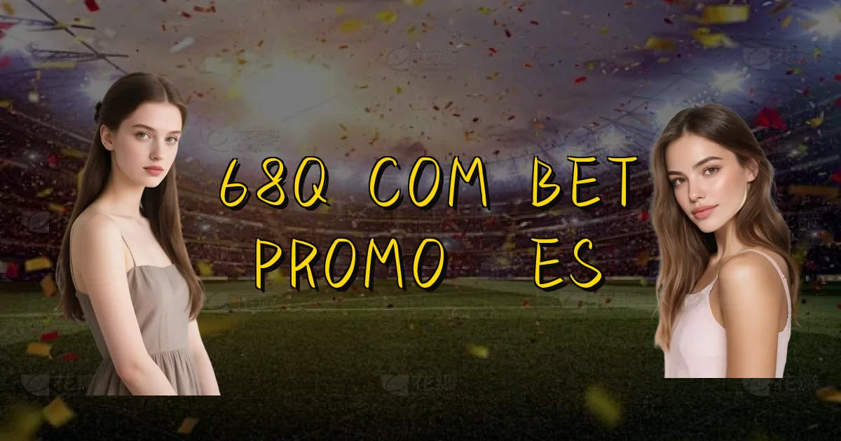 68Q Com Bet Promoções Oficial