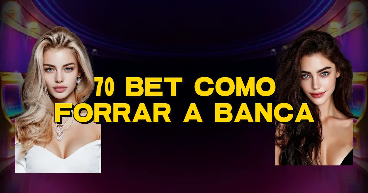 70 Bet Como Forrar A Banca Oficial