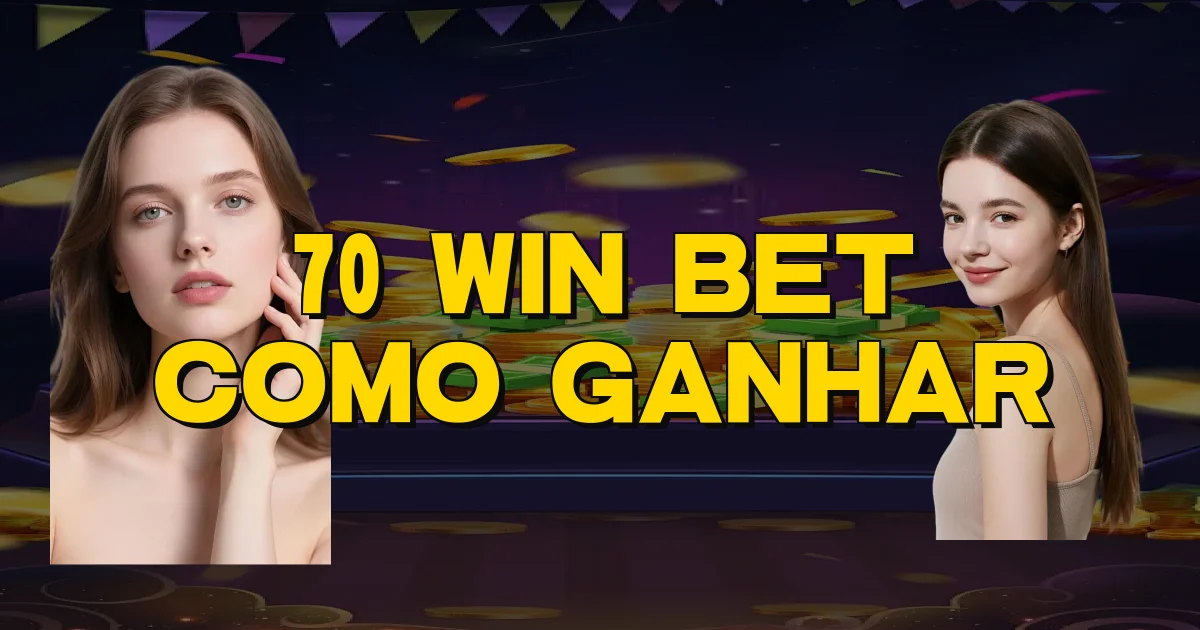70 Win Bet Como Ganhar Oficial