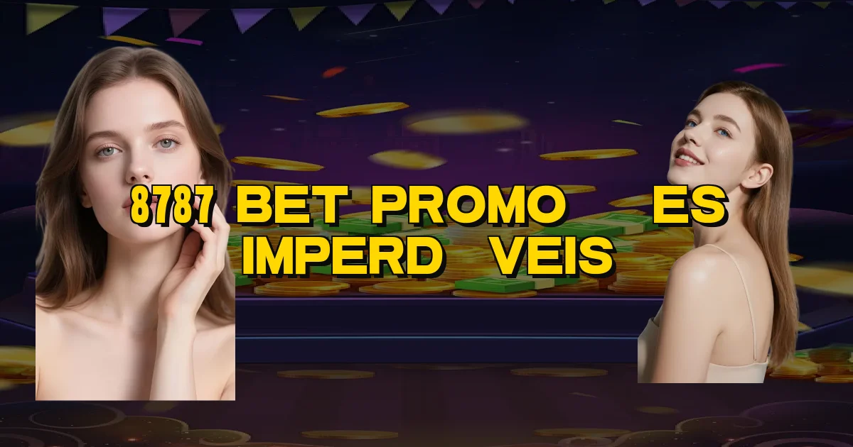 8787 Bet Promoções Imperdíveis Oficial