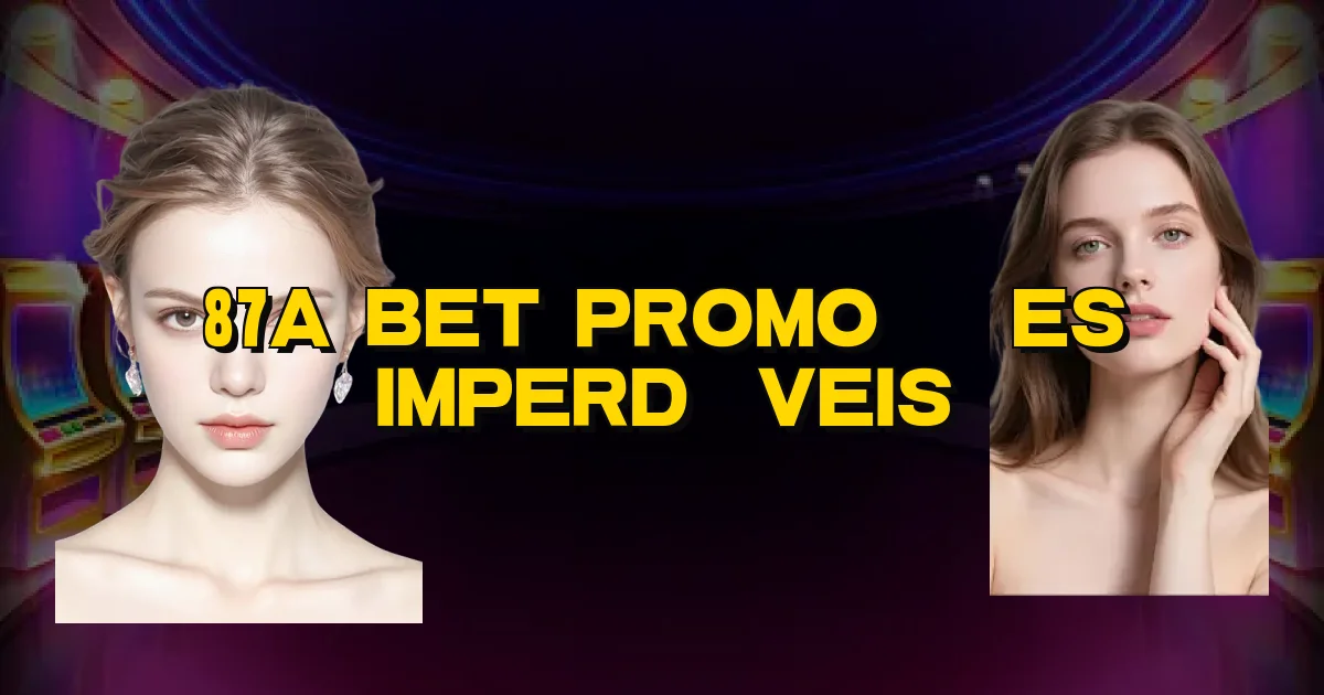 87A Bet Promoções Imperdíveis Oficial