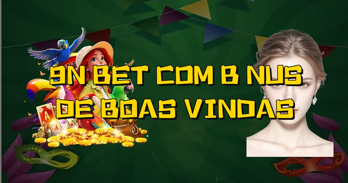 9N Bet Com Bônus De Boas Vindas Oficial