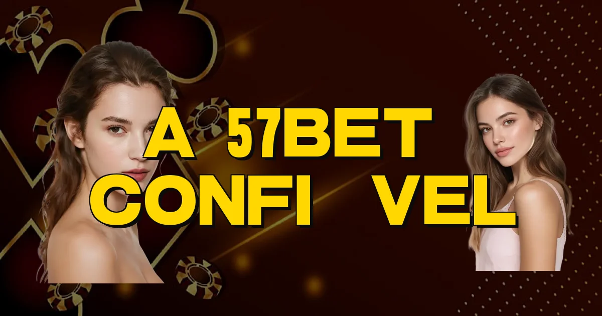 A 57Bet É Confiável Oficial
