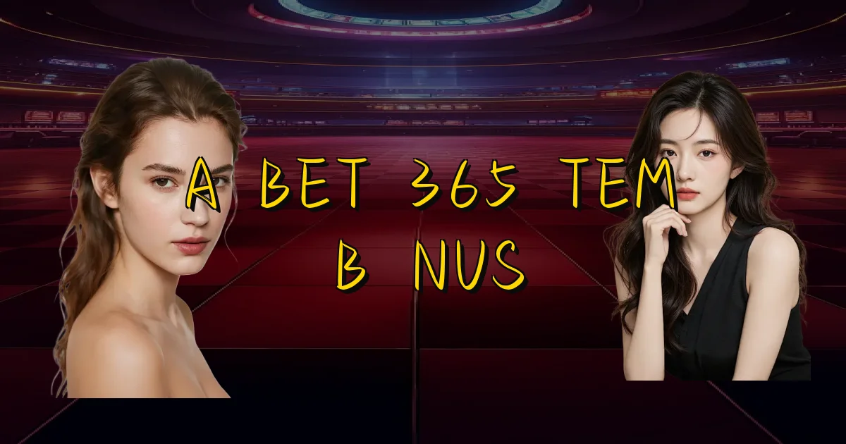 A Bet 365 Tem Bônus Oficial