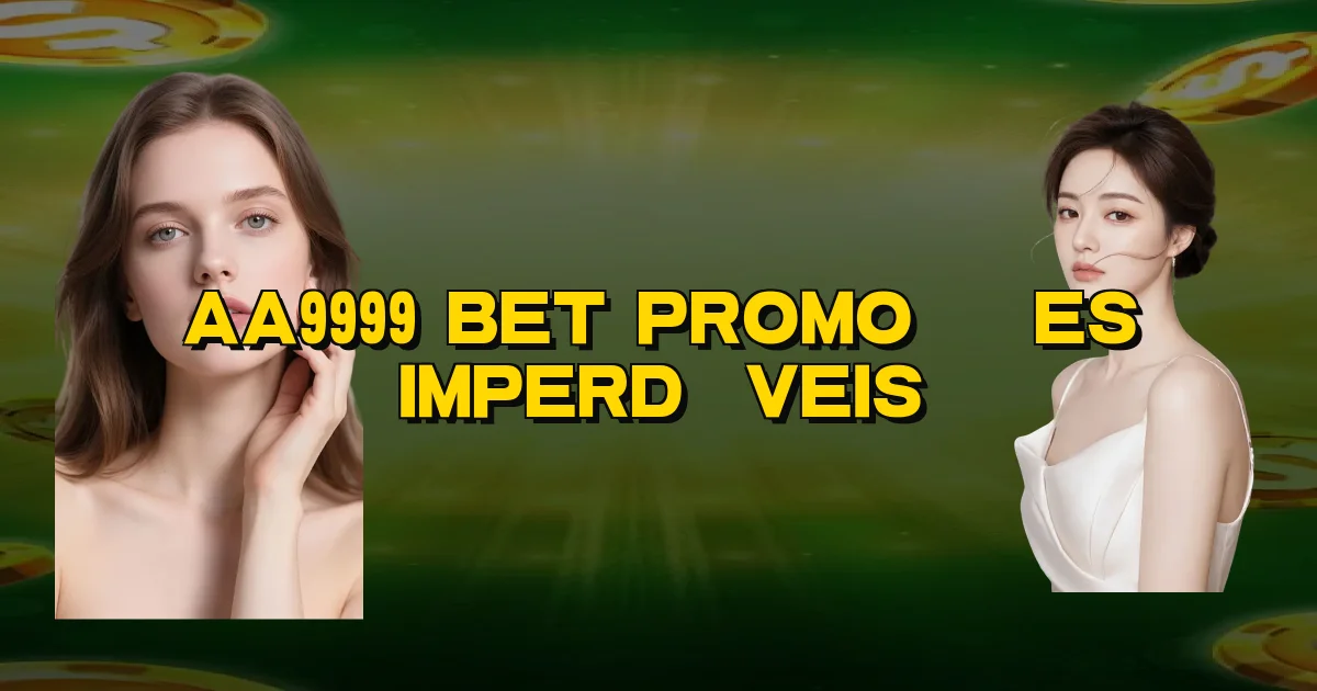 Aa9999 Bet Promoções Imperdíveis Oficial