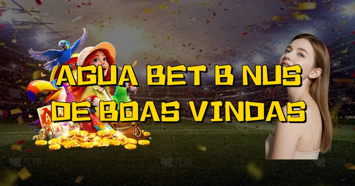 Agua Bet Bônus De Boas Vindas Oficial