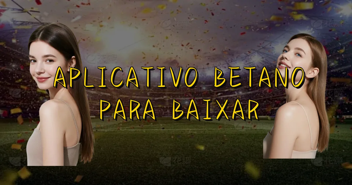 Aplicativo Betano Para Baixar Oficial