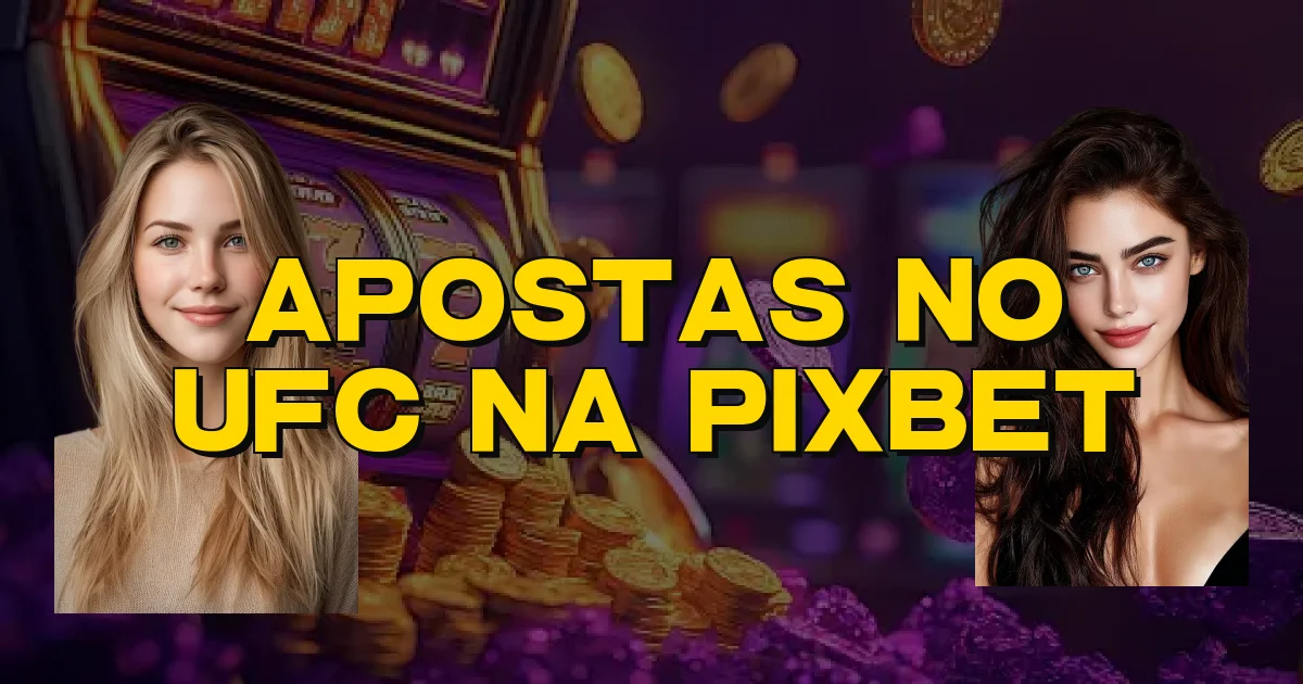 Apostas No Ufc Na Pixbet Oficial