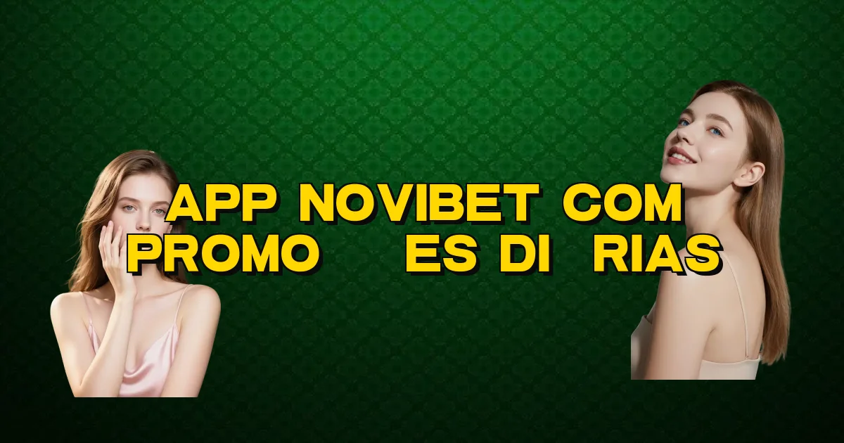 App Novibet Com Promoções Diárias Oficial
