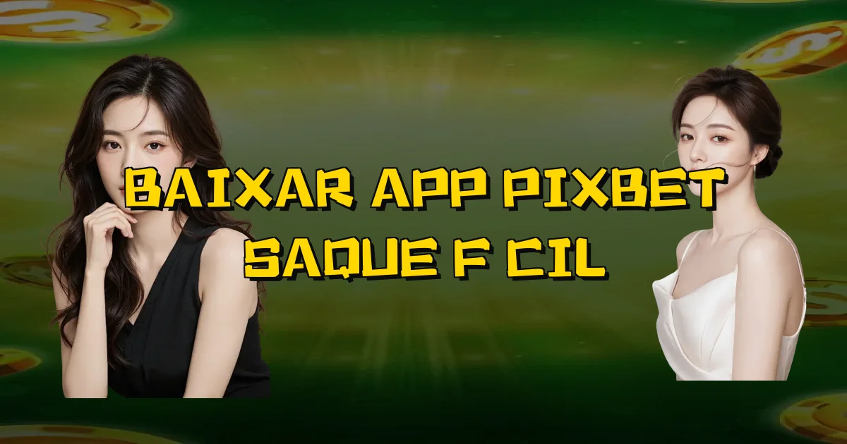 Baixar App Pixbet Saque Fácil Oficial