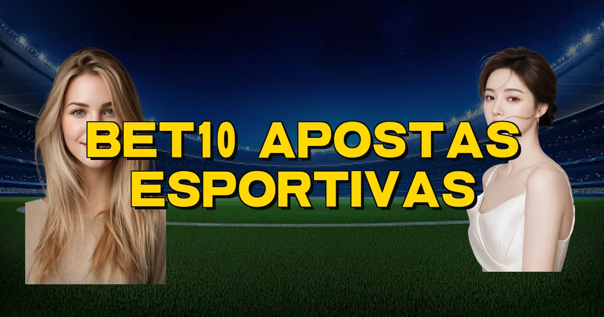 Bet10 Apostas Esportivas Oficial