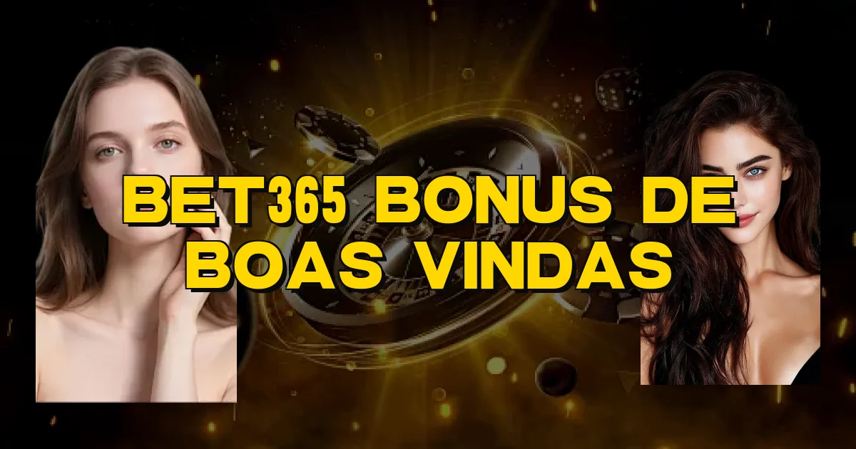 Bet365 Bonus De Boas Vindas Oficial