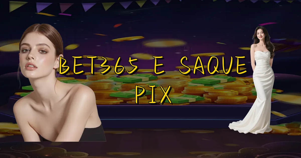 Bet365 E Saque Pix Oficial