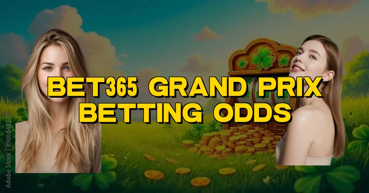 Bet365 Grand Prix Betting Odds Oficial