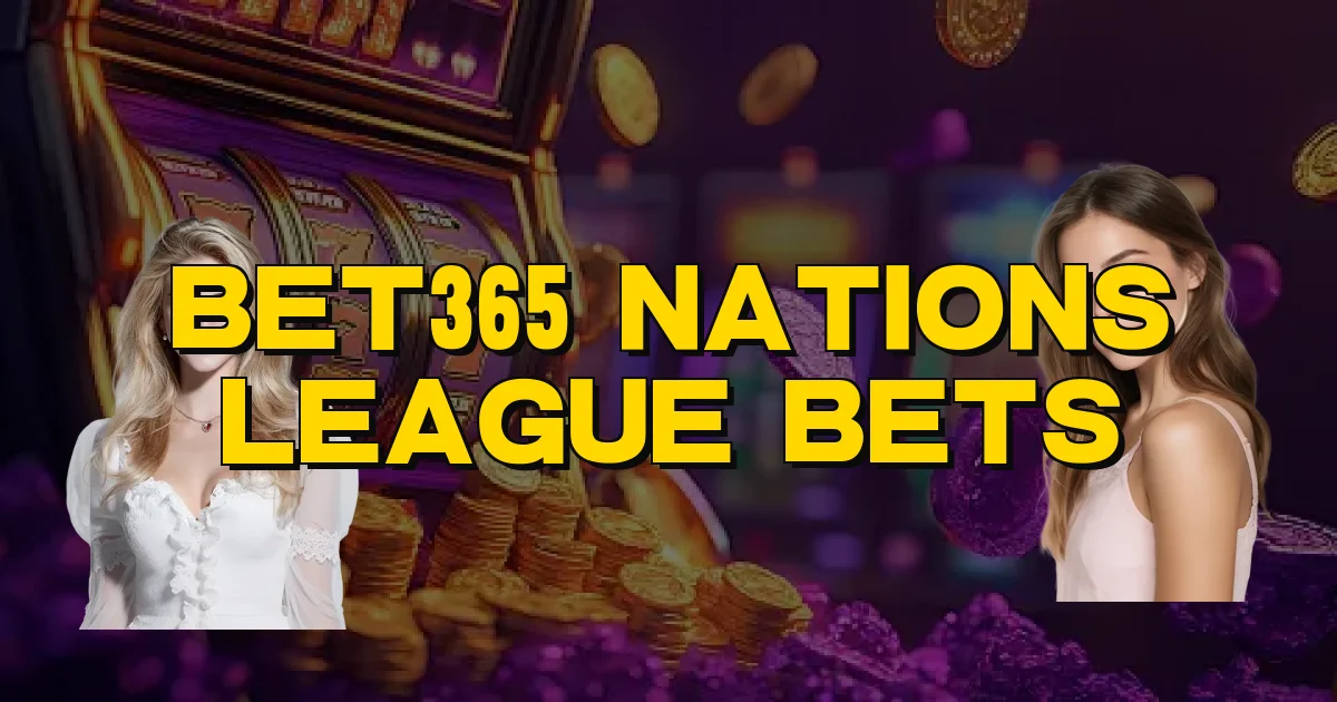 Bet365 Nations League Bets Oficial