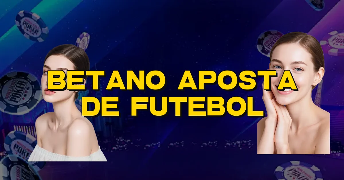 Betano Aposta De Futebol Oficial