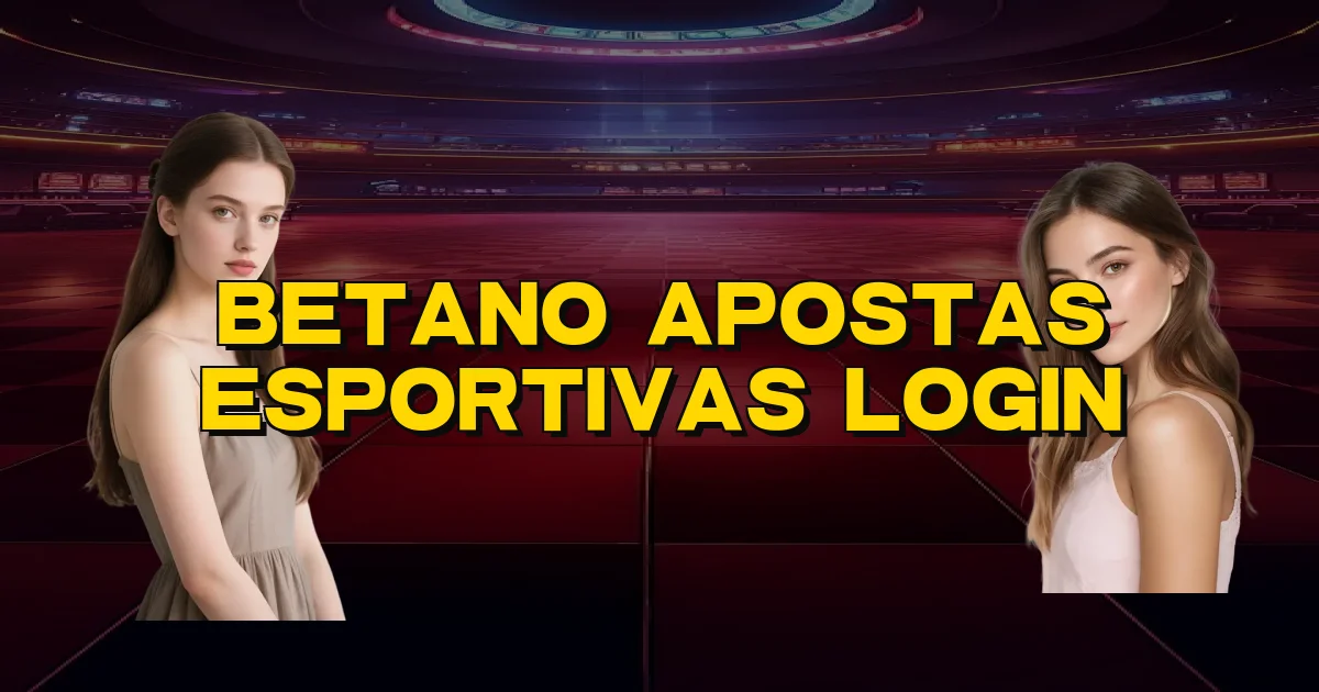 Betano Apostas Esportivas Login Oficial