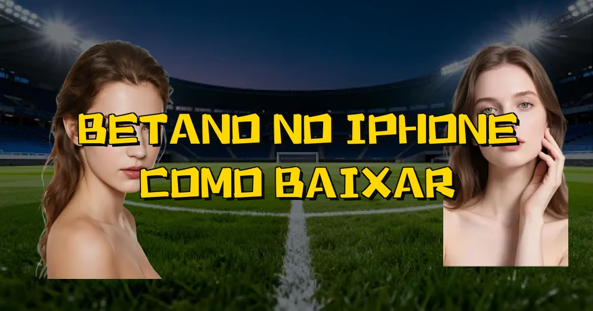 Betano No Iphone Como Baixar Oficial