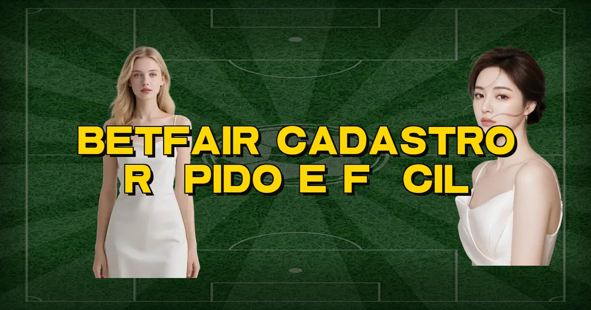Betfair Cadastro Rápido E Fácil Oficial