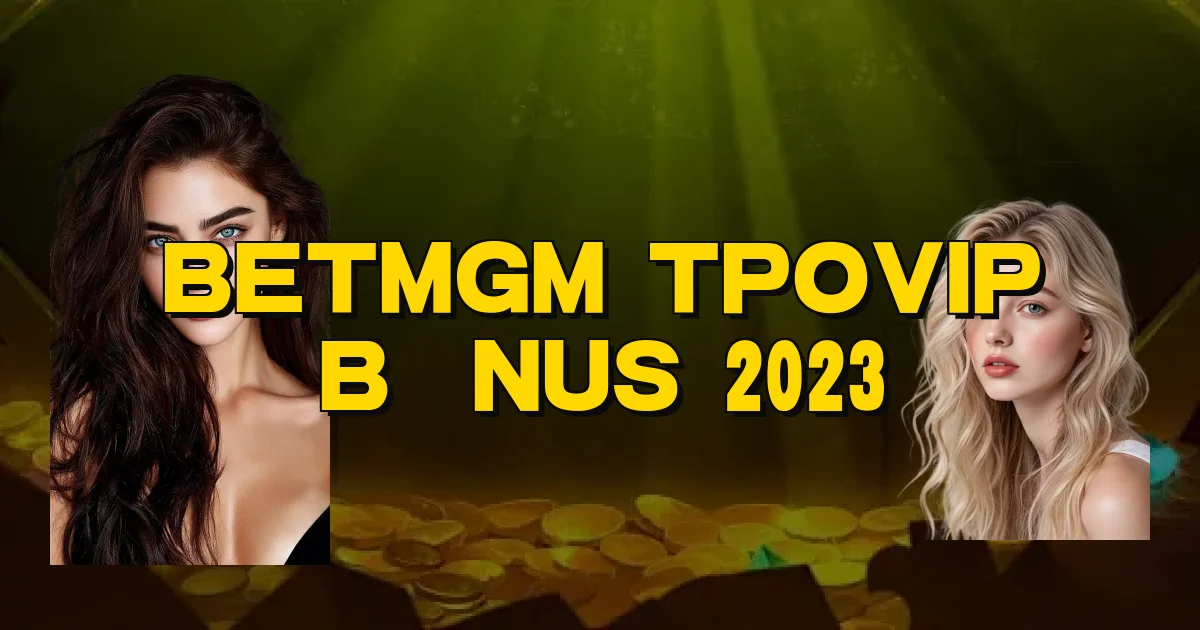 Betmgm Tpovip Bônus 2023 Oficial