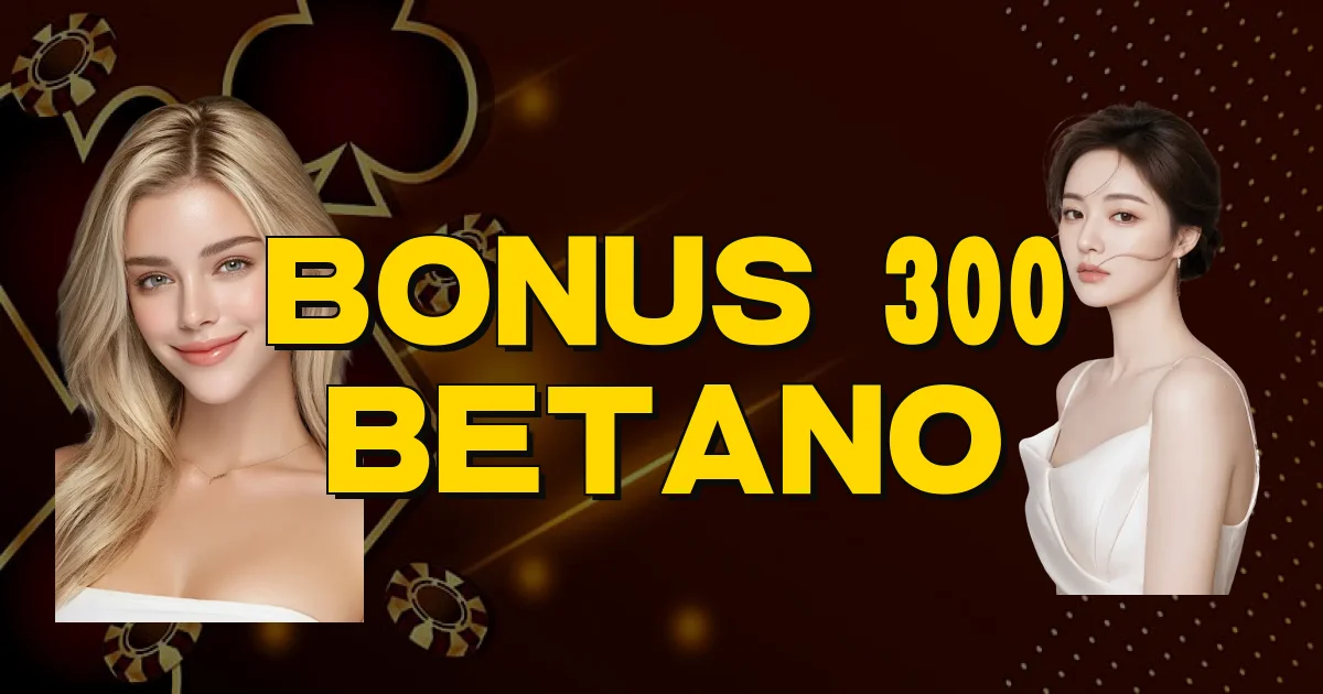 Bonus 300 Betano Oficial