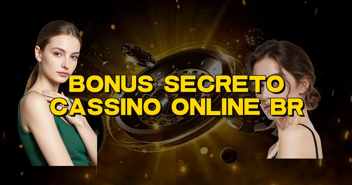 Bonus Secreto Cassino Online Br Oficial