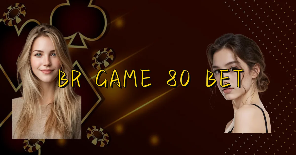 Br Game 80 Bet Oficial