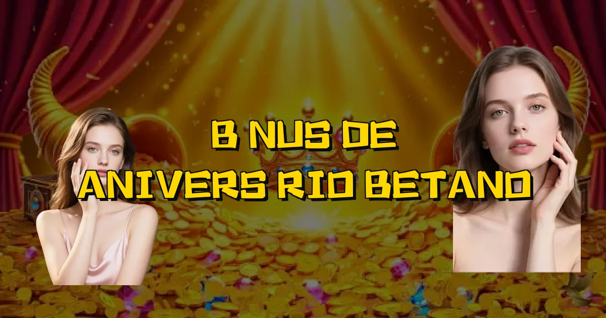 Bônus De Aniversário Betano Oficial