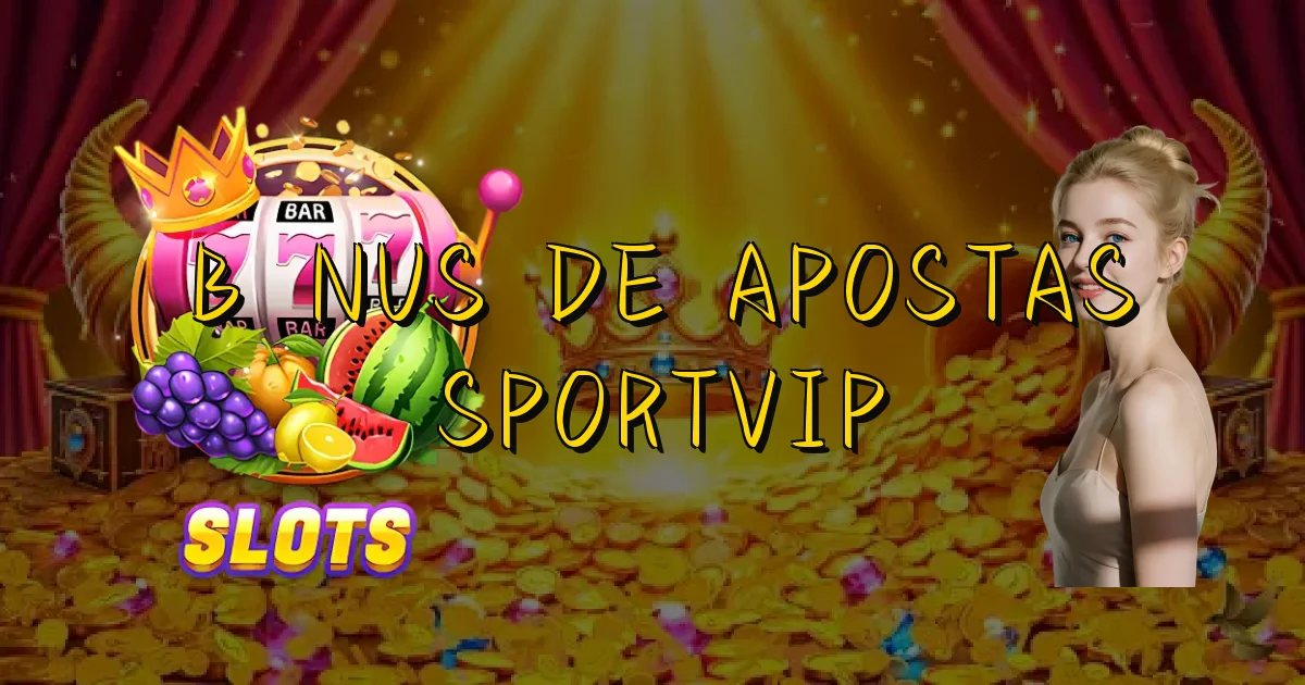 Bônus De Apostas Sportvip Oficial