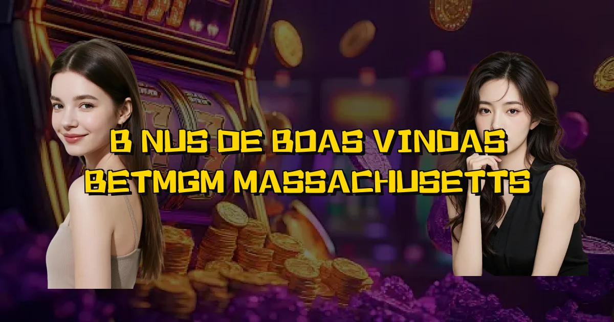 Bônus De Boas Vindas Betmgm Massachusetts Oficial
