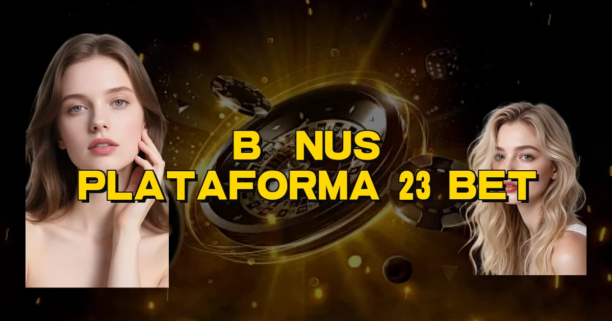 Bônus Plataforma 23 Bet Oficial