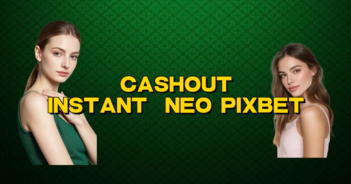 Cashout Instantâneo Pixbet Oficial