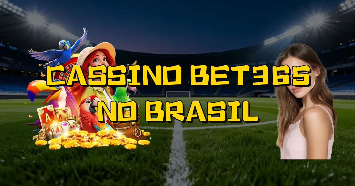 Cassino Bet365 No Brasil Oficial
