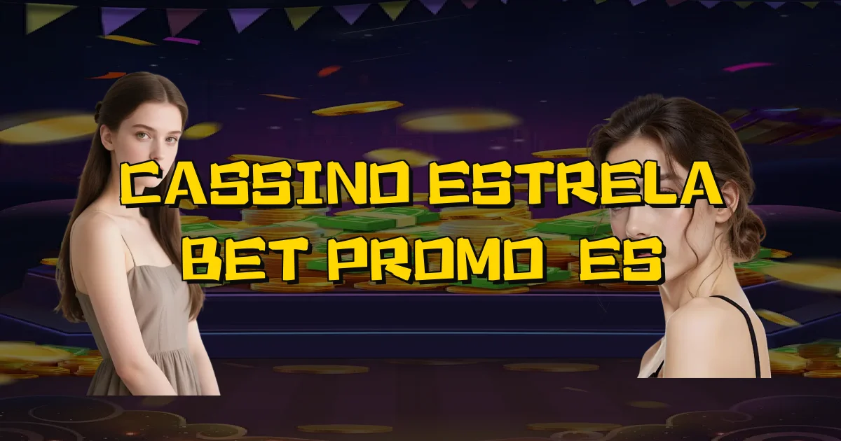 Cassino Estrela Bet Promoções Oficial