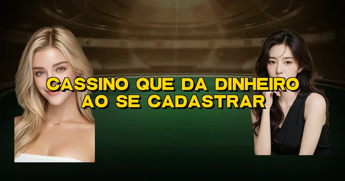 Cassino Que Da Dinheiro Ao Se Cadastrar Oficial