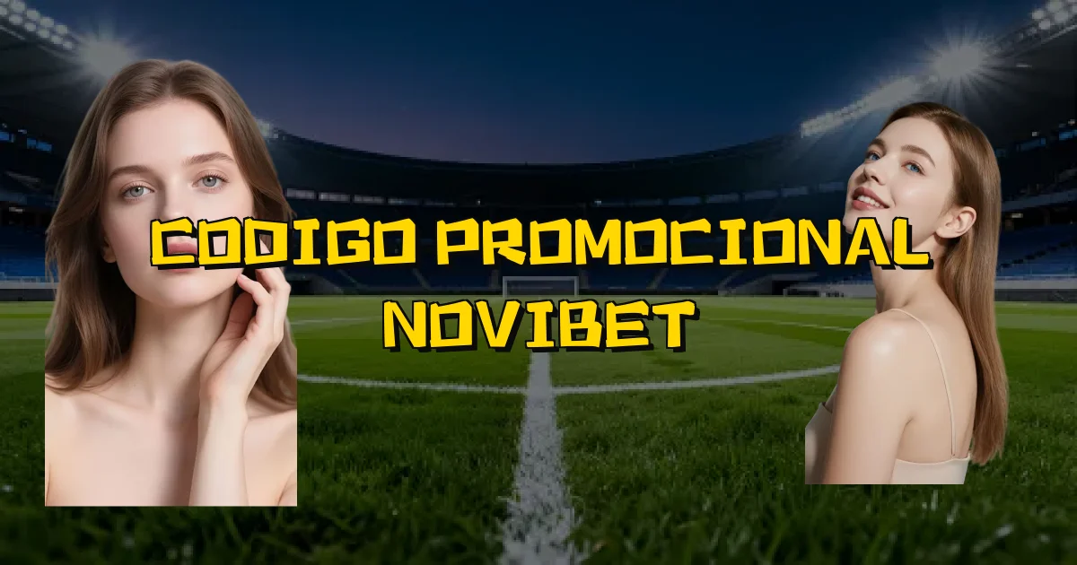 Codigo Promocional Novibet Oficial