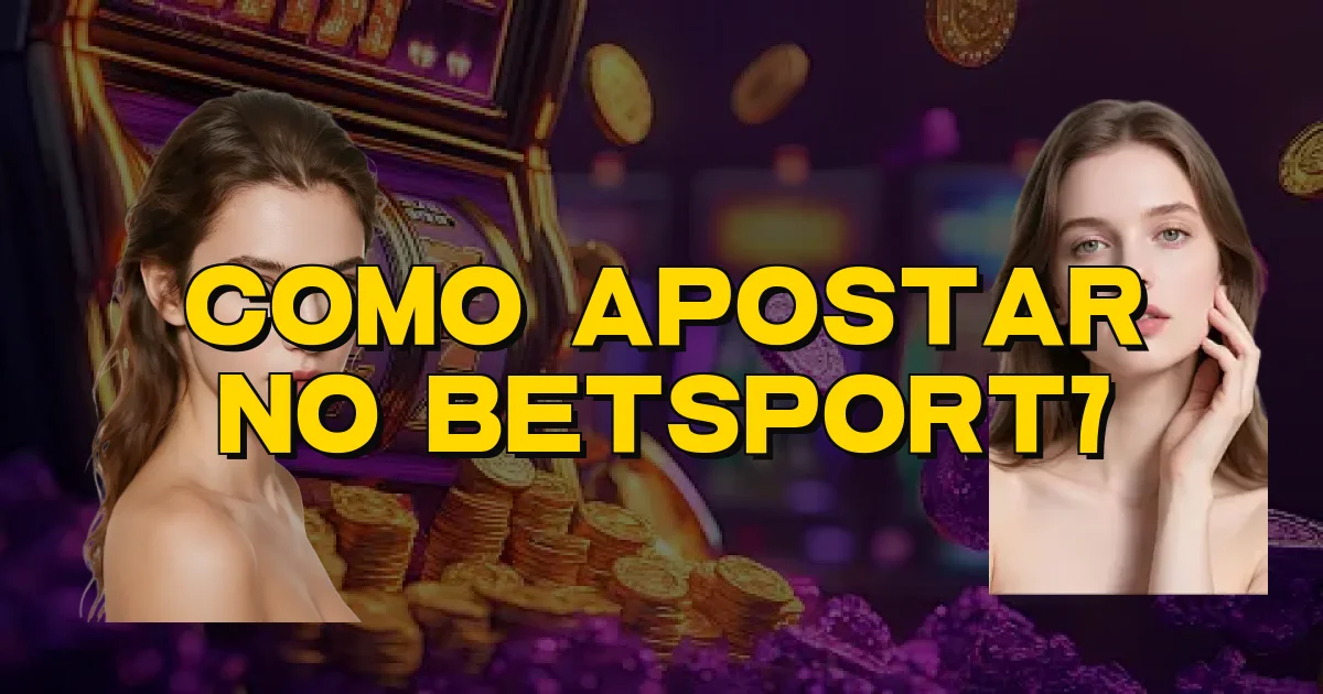 Como Apostar No Betsport7 Oficial