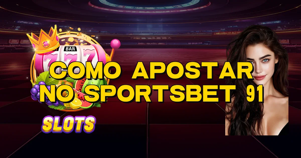 Como Apostar No Sportsbet 91 Oficial