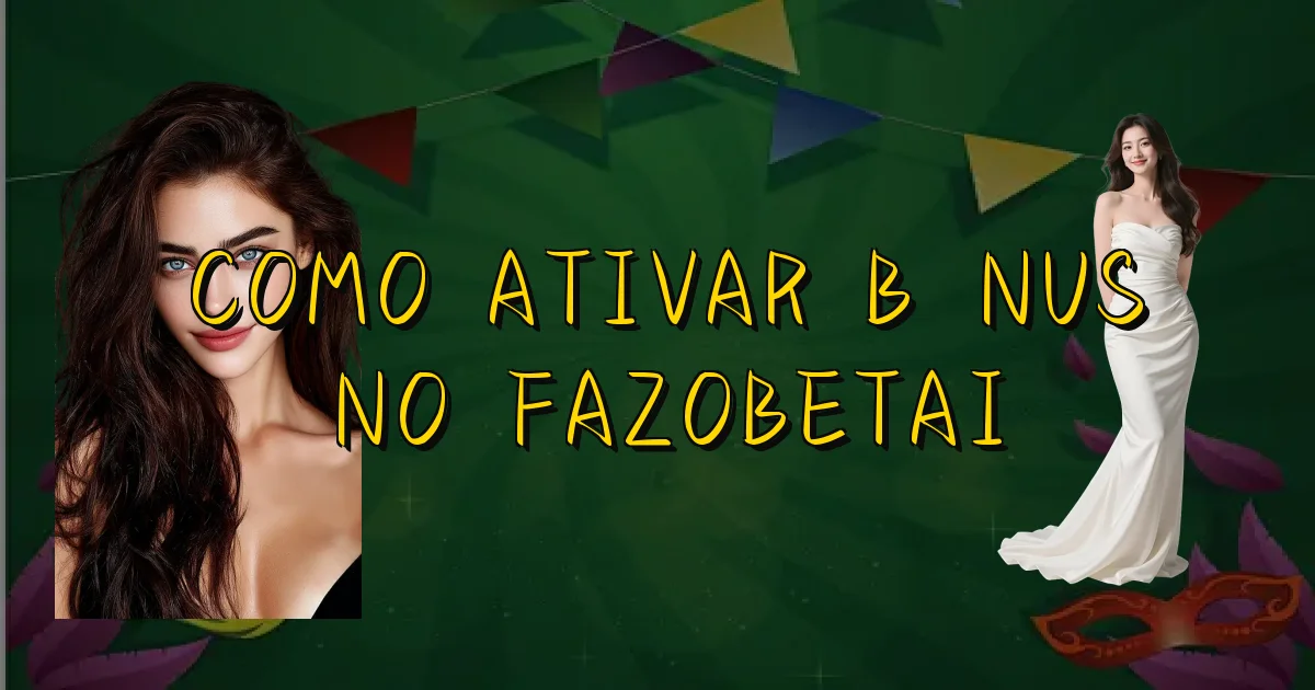 Como Ativar Bônus No Fazobetai Oficial