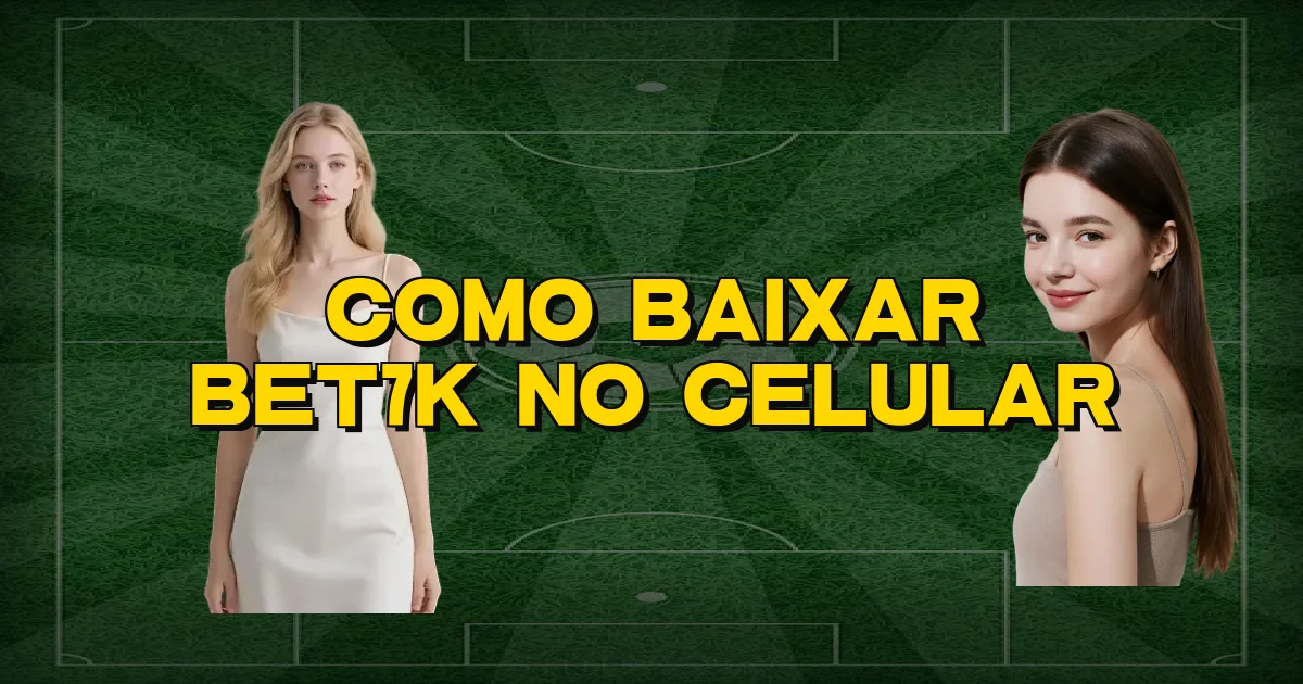Como Baixar Bet7K No Celular Oficial