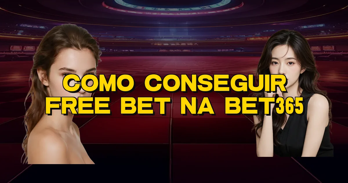 Como Conseguir Free Bet Na Bet365 Oficial