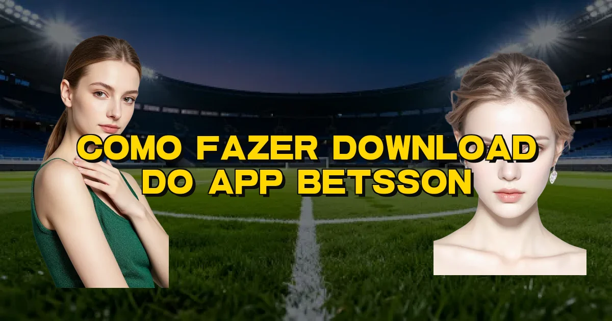 Como Fazer Download Do App Betsson Oficial