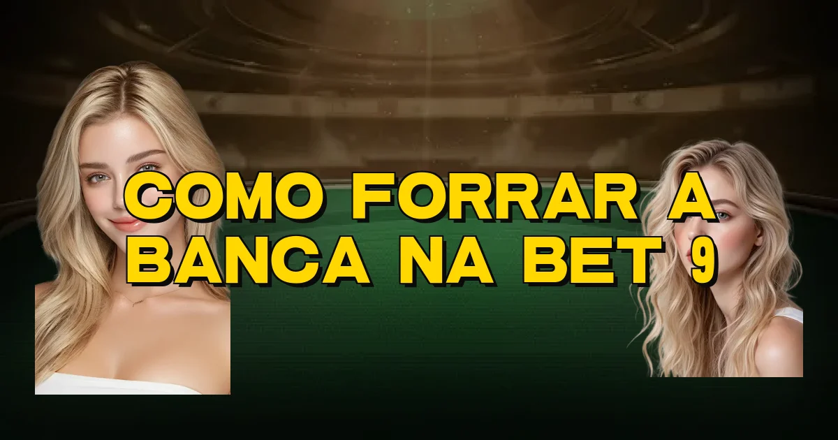 Como Forrar A Banca Na Bet 9 Oficial